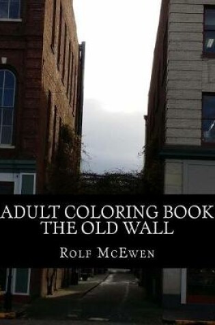 Cover of Adult Coloring Book - The Old Wall