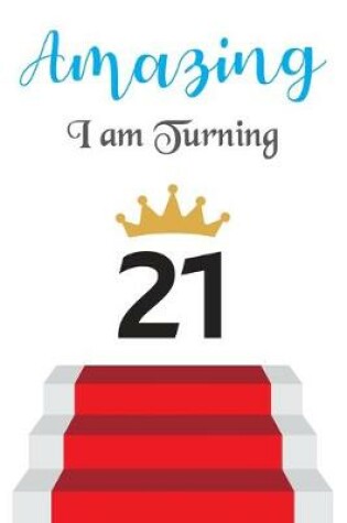 Cover of Amazing!!!! I am Turning 21
