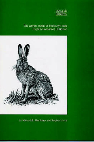 Cover of The Current Status of the Brown Hare (Lepus Europaeus) in Britain