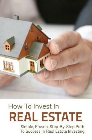 Cover of How To Invest In Real Estate