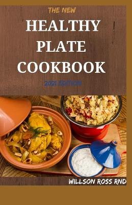 Book cover for THE NEW HEALTHY PLATE COOKBOOK 2021 Edition