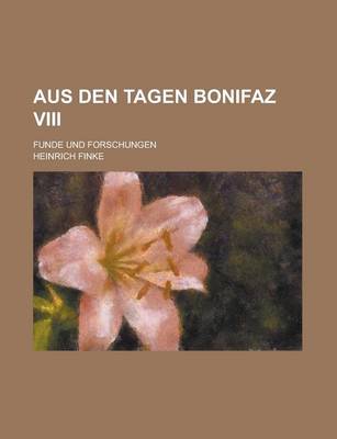 Book cover for Aus Den Tagen Bonifaz VIII; Funde Und Forschungen