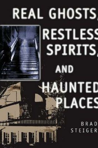Cover of Real Ghosts, Restless Spirits, and Haunted Places