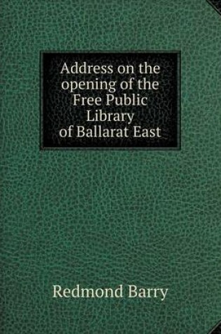Cover of Address on the opening of the Free Public Library of Ballarat East
