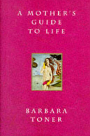 Cover of A Mother's Guide to Life