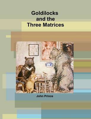 Book cover for Goldilocks and the Three Matrices