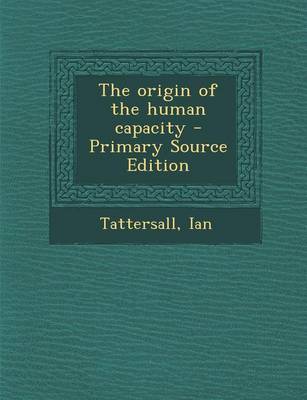 Book cover for The Origin of the Human Capacity - Primary Source Edition