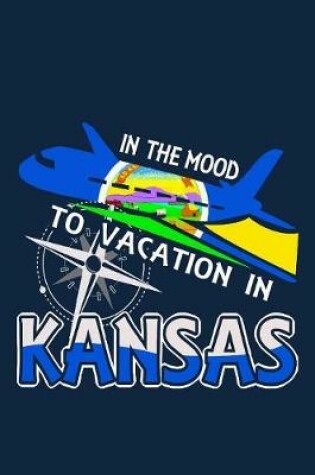 Cover of In The Mood To Vacation In Kansas