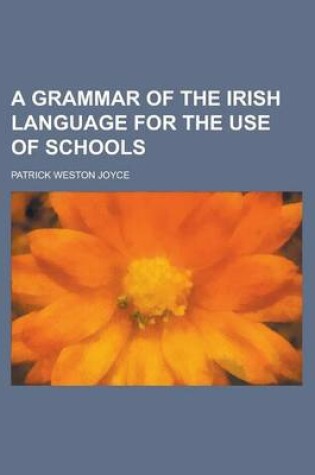 Cover of A Grammar of the Irish Language for the Use of Schools