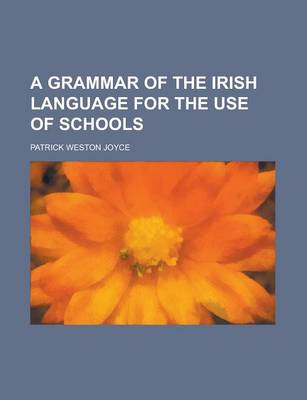 Book cover for A Grammar of the Irish Language for the Use of Schools