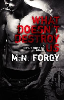 What Doesn't Destroy Us by M. N. Forgy