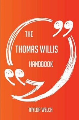 Cover of The Thomas Willis Handbook - Everything You Need to Know about Thomas Willis