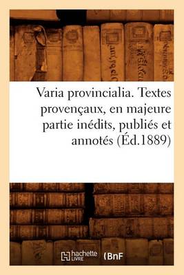 Book cover for Varia Provincialia . Textes Provencaux, En Majeure Partie Inedits, Publies Et Annotes (Ed.1889)