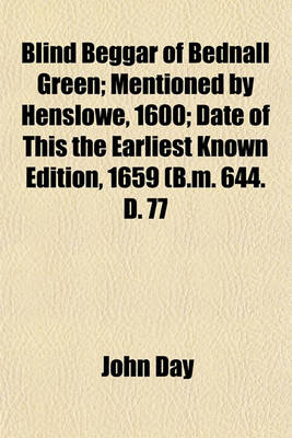 Book cover for Blind Beggar of Bednall Green; Mentioned by Henslowe, 1600; Date of This the Earliest Known Edition, 1659 (B.M. 644. D. 77