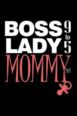 Cover of Boss Lady Mommy 9 to 5 24/7