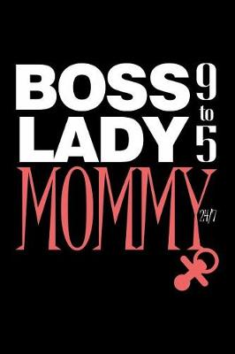 Book cover for Boss Lady Mommy 9 to 5 24/7