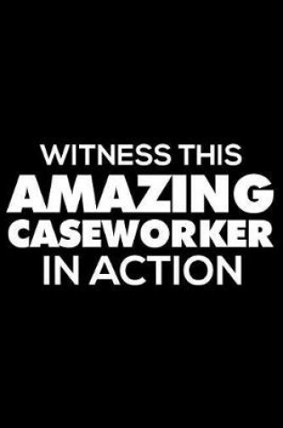 Cover of Witness This Amazing Caseworker In Action