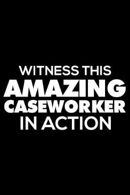 Book cover for Witness This Amazing Caseworker In Action