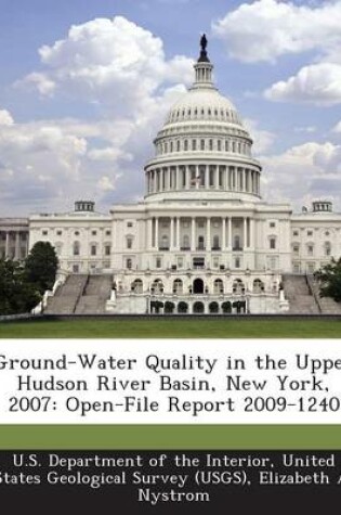 Cover of Ground-Water Quality in the Upper Hudson River Basin, New York, 2007