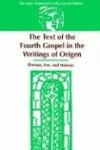 Book cover for The Text of the Fourth Gospel in the Writings of Origen