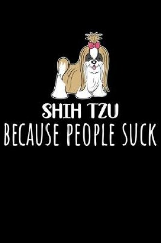 Cover of Shih Tzu Because People Suck
