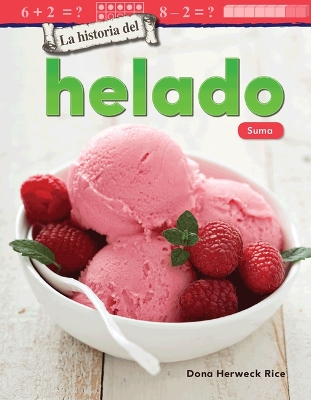 Book cover for La historia del helado: Suma (The History of Ice Cream: Addition)