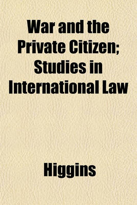 Book cover for War and the Private Citizen; Studies in International Law