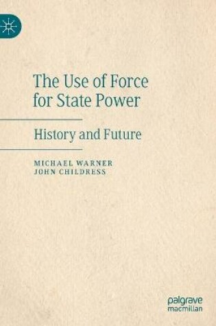 Cover of The Use of Force for State Power