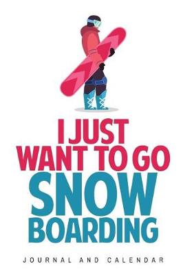 Book cover for I Just Want to Go Snowboarding