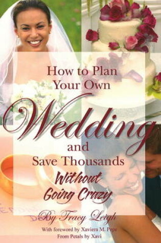 Cover of How to Plan Your Own Wedding & Save Thousands Without Going Crazy