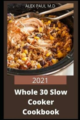 Cover of 2021 Whole 30 Slow Cooker Cookbook