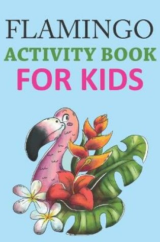 Cover of Flamingo Activity Book For Kids