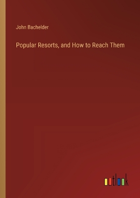 Book cover for Popular Resorts, and How to Reach Them