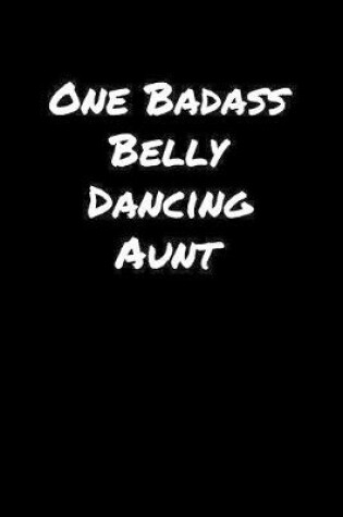 Cover of One Badass Belly Dancing Aunt