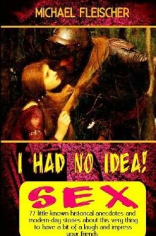 Cover of I Had No Idea! ...about Sex