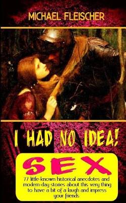 Cover of I Had No Idea! ...about Sex