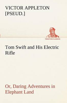 Book cover for Tom Swift and His Electric Rifle; or, Daring Adventures in Elephant Land