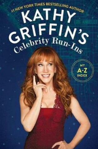 Cover of Kathy Griffin's Celebrity Run-Ins