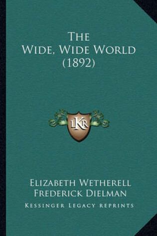 Cover of The Wide, Wide World (1892) the Wide, Wide World (1892)