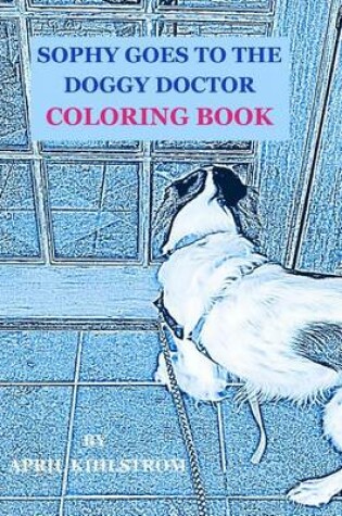 Cover of Sophy Goes To The Doggy Doctor Coloring Book