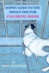 Book cover for Sophy Goes To The Doggy Doctor Coloring Book