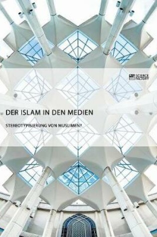 Cover of Der Islam in den Medien. Stereotypisierung von Muslimen?