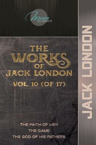 Cover of The Works of Jack London, Vol. 10 (of 17)