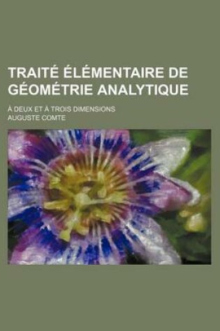 Cover of Traite Elementaire de Geometrie Analytique; A Deux Et a Trois Dimensions