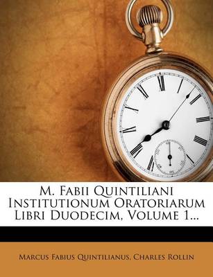 Book cover for M. Fabii Quintiliani Institutionum Oratoriarum Libri Duodecim, Volume 1...