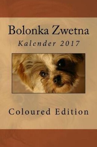 Cover of Bolonka Zwetna Kalender 2017 Coloured Edition