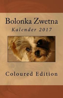 Book cover for Bolonka Zwetna Kalender 2017 Coloured Edition