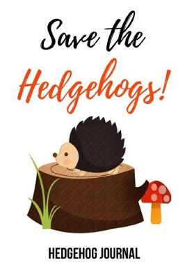 Book cover for Save The Hedgehogs!