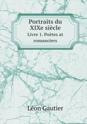 Book cover for Portraits du XIXe siècle Livre 1. Poètes at romanciers