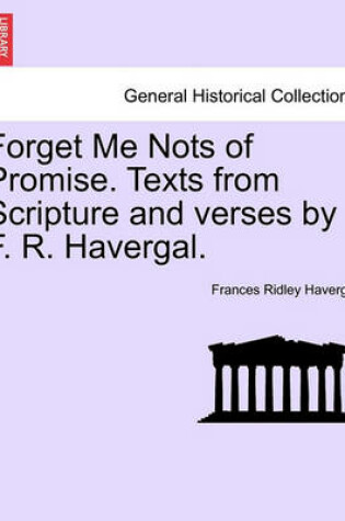 Cover of Forget Me Nots of Promise. Texts from Scripture and Verses by F. R. Havergal.